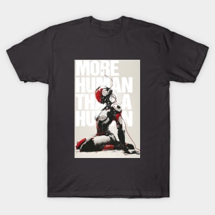 More human than a human T-Shirt